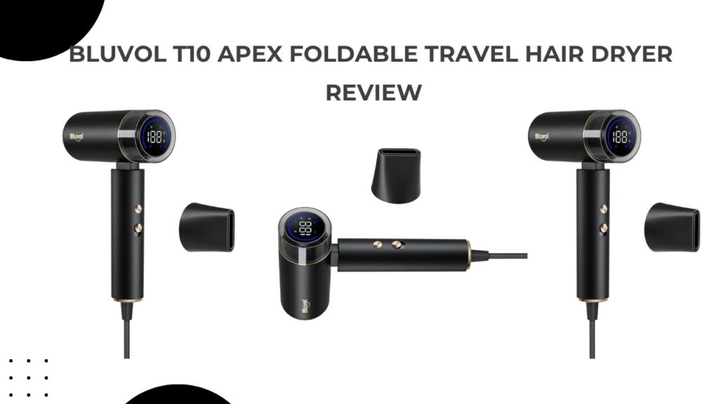 Bluvol T10 Apex Foldable Travel Hair Dryer Review
