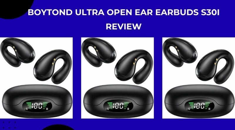 Boytond Ultra Open Ear Earbuds S30i Review