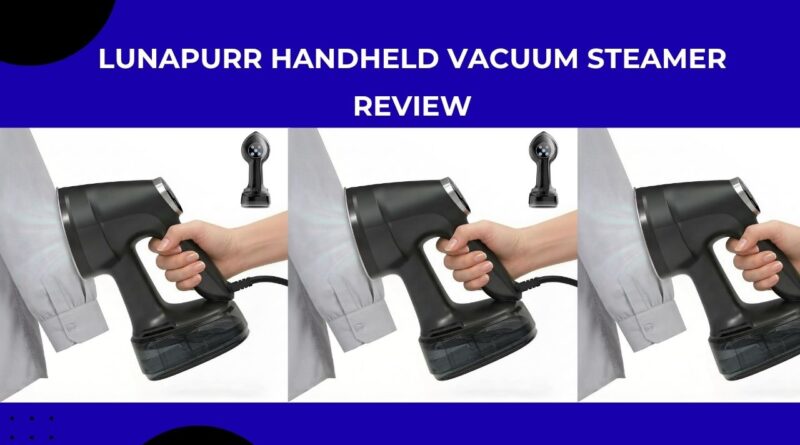 Lunapurr Handheld Vacuum Steamer Review