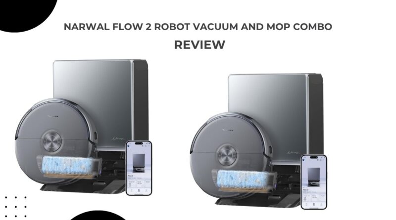 Narwal Flow 2 Robot Vacuum and Mop Combo Review