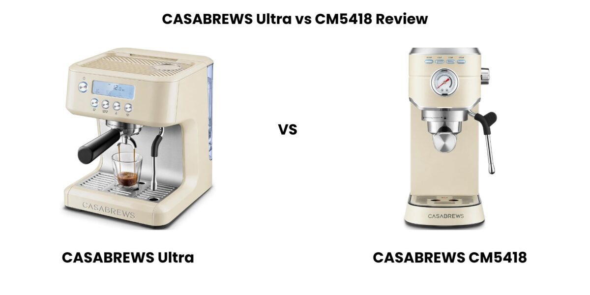 CASABREWS Ultra vs CM5418 Review