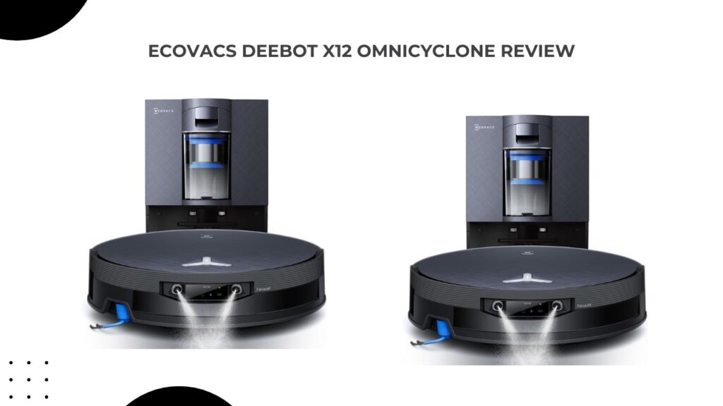 ECOVACS DEEBOT X12 OMNICYCLONE Review: Smart Robot Vacuum & Mop Performance for Modern Homes