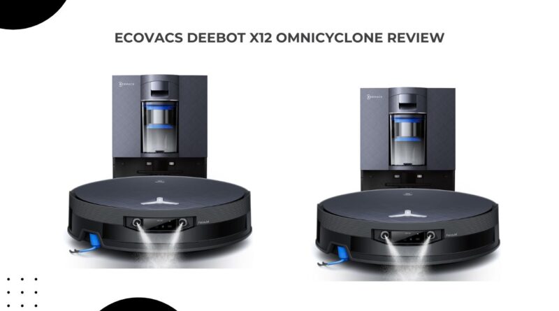 ECOVACS DEEBOT X12 OMNICYCLONE Review: Smart Robot Vacuum & Mop Performance for Modern Homes
