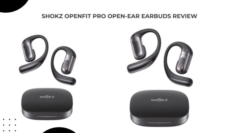 SHOKZ OpenFit Pro Open-Ear Earbuds Review